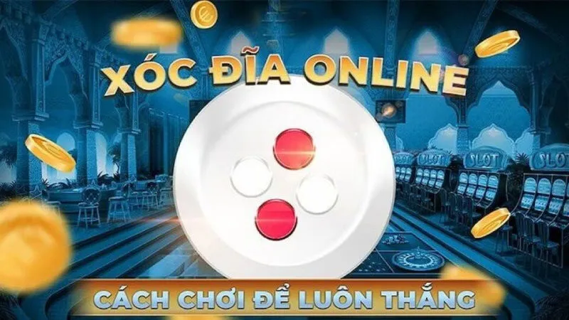 Xoc Đĩa Online: Những Điều Cần Biết Trước Khi Tham Gia Chơi 10 xoc dia online 01